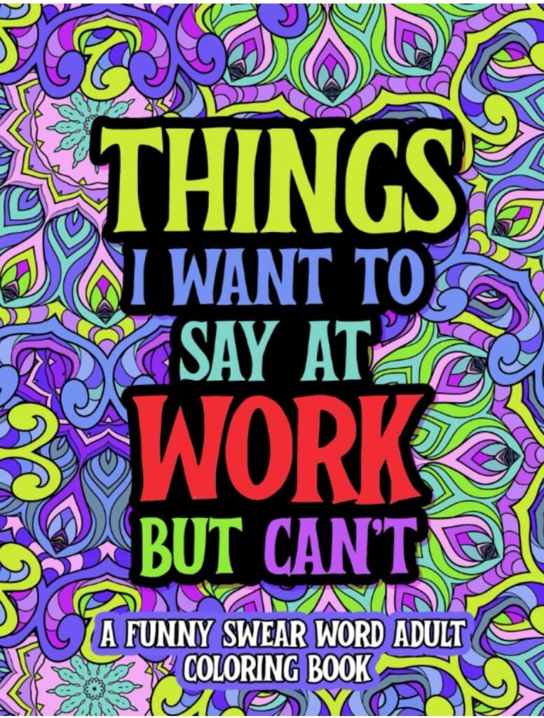 things i want to say at work but cannot a funny swear words coloring book for adults christmas gifts for female coworkers under $10