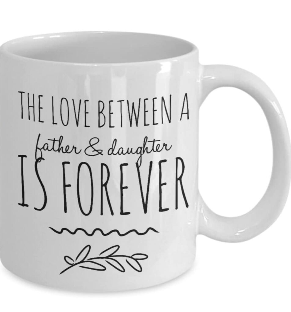 the love between father and daughter is forever mug christmas gifts for daughter from dad