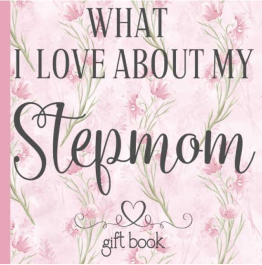 what I love about my stepmom gift book: 25 unique prompted fill-in-the-blank personalized journal christmas gifts for stepmom