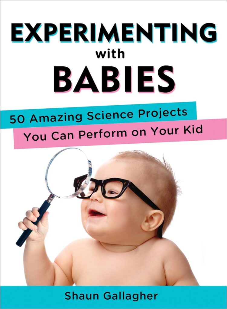 shaun gallagher experimenting with babies 50 amazing science projects you can perform on your kid christmas gift for a girl who is new mom